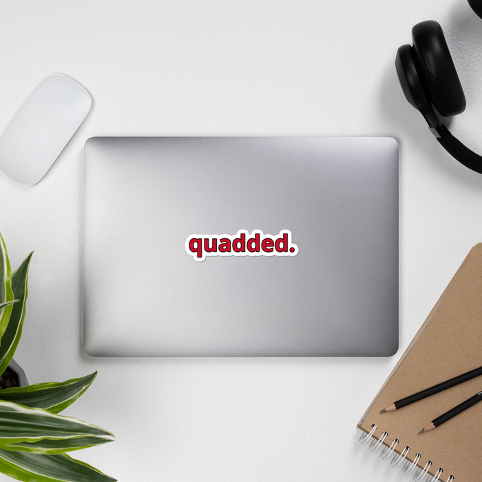 "quadded" Sticker