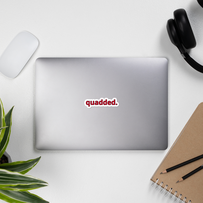 "quadded" Sticker